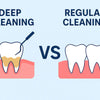 Deep Cleaning vs Regular Cleaning Teeth: What You Need to Know